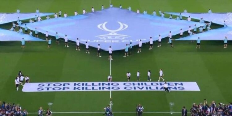 UEFA Super Cup: «Σταματήστε να σκοτώνετε παιδιά και πολίτες» – Το μήνυμα του τελικού